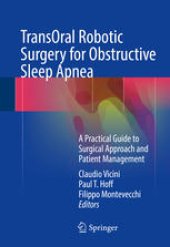 book TransOral Robotic Surgery for Obstructive Sleep Apnea: A Practical Guide to Surgical Approach and Patient Management