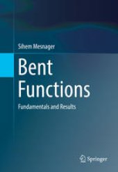 book Bent Functions: Fundamentals and Results