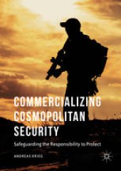 book Commercializing Cosmopolitan Security : Safeguarding the Responsibility to Protect 