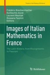 book Images of Italian Mathematics in France : The Latin Sisters, from Risorgimento to Fascism