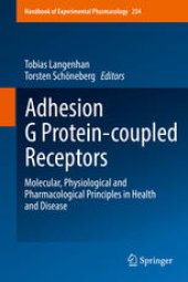 book Adhesion G Protein-coupled Receptors: Molecular, Physiological and Pharmacological Principles in Health and Disease