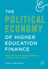 book The Political Economy of Higher Education Finance: The Politics of Tuition Fees and Subsidies in OECD Countries,1945–2015