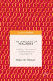 book The Language of Economics: Socially Constructed Vocabularies and Assumptions