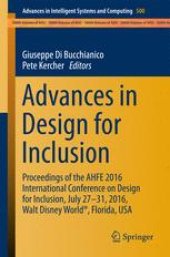 book Advances in Design for Inclusion: Proceedings of the AHFE 2016 International Conference on Design for Inclusion, July 27-31, 2016, Walt Disney World®, Florida, USA