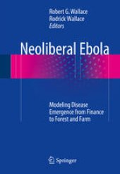 book Neoliberal Ebola: Modeling Disease Emergence from Finance to Forest and Farm