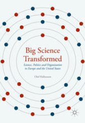 book Big Science Transformed : Science, Politics and Organization in Europe and the United States