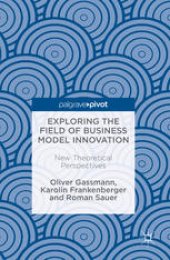 book Exploring the Field of Business Model Innovation: New Theoretical Perspectives