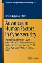 book Advances in Human Factors in Cybersecurity: Proceedings of the AHFE 2016 International Conference on Human Factors in Cybersecurity, July 27-31, 2016, Walt Disney World®, Florida, USA