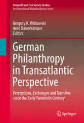 book German Philanthropy in Transatlantic Perspective: Perceptions, Exchanges and Transfers since the Early Twentieth Century