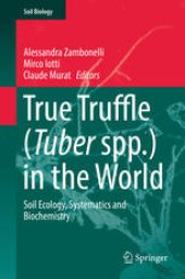 book True Truffle (Tuber spp.) in the World: Soil Ecology, Systematics and Biochemistry