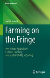 book Farming on the Fringe: Peri-Urban Agriculture, Cultural Diversity and Sustainability in Sydney