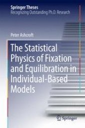 book The Statistical Physics of Fixation and Equilibration in Individual-Based Models