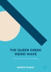 book The Queer Greek Weird Wave: Ethics, Politics and the Crisis of Meaning