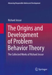 book The Origins and Development of Problem Behavior Theory: The Collected Works of Richard Jessor 