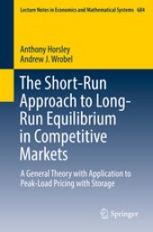 book The Short-Run Approach to Long-Run Equilibrium in Competitive Markets: A General Theory with Application to Peak-Load Pricing with Storage