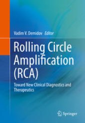 book Rolling Circle Amplification (RCA): Toward New Clinical Diagnostics and Therapeutics