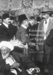 book Kitchener as Proconsul of Egypt, 1911-1914