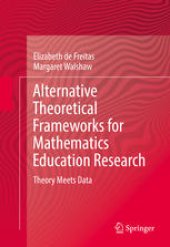 book Alternative Theoretical Frameworks for Mathematics Education Research: Theory Meets Data