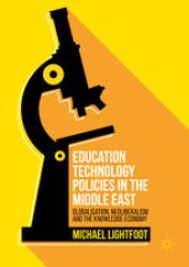 book Education Technology Policies in the Middle East: Globalisation, Neoliberalism and the Knowledge Economy