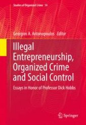 book Illegal Entrepreneurship, Organized Crime and Social Control: Essays in Honor of Professor Dick Hobbs