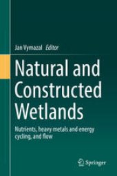 book Natural and Constructed Wetlands: Nutrients, heavy metals and energy cycling, and flow