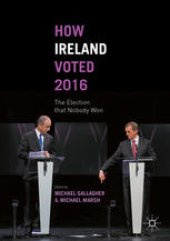 book How Ireland Voted 2016: The Election that Nobody Won