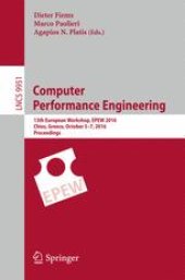 book Computer Performance Engineering: 13th European Workshop, EPEW 2016, Chios, Greece, October 5-7, 2016, Proceedings