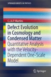 book Defect Evolution in Cosmology and Condensed Matter: Quantitative Analysis with the Velocity-Dependent One-Scale Model