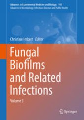 book Fungal Biofilms and related infections: Advances in Microbiology, Infectious Diseases and Public Health Volume 3