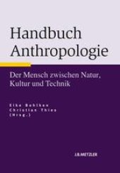 book Handbuch Anthropologie: Der Mensch zwischen Natur, Kultur und Technik