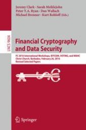 book Financial Cryptography and Data Security: FC 2016 International Workshops, BITCOIN, VOTING, and WAHC, Christ Church, Barbados, February 26, 2016, Revised Selected Papers