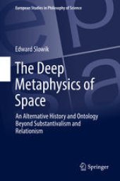 book The Deep Metaphysics of Space: An Alternative History and Ontology Beyond Substantivalism and Relationism