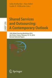 book Shared Services and Outsourcing: A Contemporary Outlook: 10th Global Sourcing Workshop 2016, Val d'Isère, France, February 16-19, 2016, Revised Selected Papers