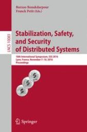 book Stabilization, Safety, and Security of Distributed Systems: 18th International Symposium, SSS 2016, Lyon, France, November 7-10, 2016, Proceedings