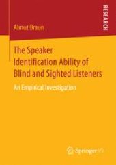 book The Speaker Identification Ability of Blind and Sighted Listeners: An Empirical Investigation 