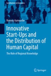 book Innovative Start-Ups and the Distribution of Human Capital: The Role of Regional Knowledge