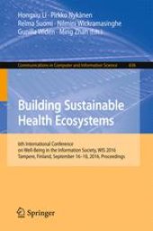 book Building Sustainable Health Ecosystems: 6th International Conference on Well-Being in the Information Society, WIS 2016, Tampere, Finland, September 16-18, 2016, Proceedings