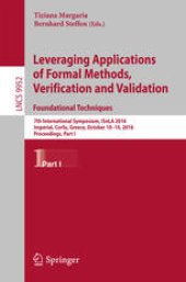 book Leveraging Applications of Formal Methods, Verification and Validation: Foundational Techniques: 7th International Symposium, ISoLA 2016, Imperial, Corfu, Greece, October 10–14, 2016, Proceedings, Part I