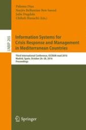 book Information Systems for Crisis Response and Management in Mediterranean Countries: Third International Conference, ISCRAM-med 2016, Madrid, Spain, October 26-28, 2016, Proceedings