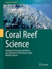 book Coral Reef Science: Strategy for Ecosystem Symbiosis and Coexistence with Humans under Multiple Stresses