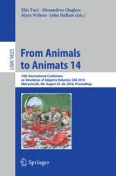 book From Animals to Animats 14: 14th International Conference on Simulation of Adaptive Behavior, SAB 2016, Aberystwyth, UK, August 23-26, 2016, Proceedings