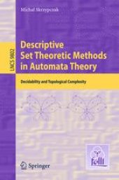 book Descriptive Set Theoretic Methods in Automata Theory: Decidability and Topological Complexity