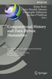 book Computational History and Data-Driven Humanities: Second IFIP WG 12.7 International Workshop, CHDDH 2016, Dublin, Ireland, May 25, 2016, Revised Selected Papers