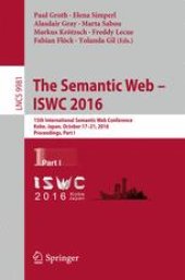 book The Semantic Web – ISWC 2016: 15th International Semantic Web Conference, Kobe, Japan, October 17–21, 2016, Proceedings, Part I