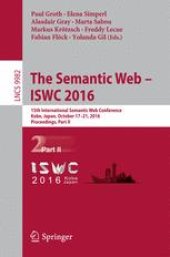 book The Semantic Web – ISWC 2016: 15th International Semantic Web Conference, Kobe, Japan, October 17–21, 2016, Proceedings, Part II