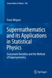 book Supermathematics and its Applications in Statistical Physics: Grassmann Variables and the Method of Supersymmetry