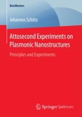 book Attosecond Experiments on Plasmonic Nanostructures: Principles and Experiments