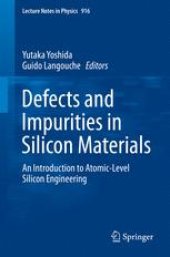 book Defects and Impurities in Silicon Materials: An Introduction to Atomic-Level Silicon Engineering