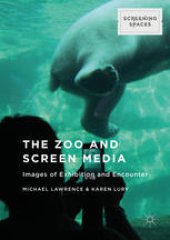 book The Zoo and Screen Media: Images of Exhibition and Encounter