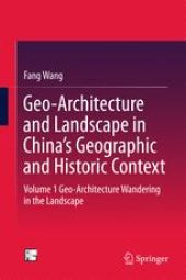 book Geo-Architecture and Landscape in China’s Geographic and Historic Context : Volume 1 Geo-Architecture Wandering in the Landscape